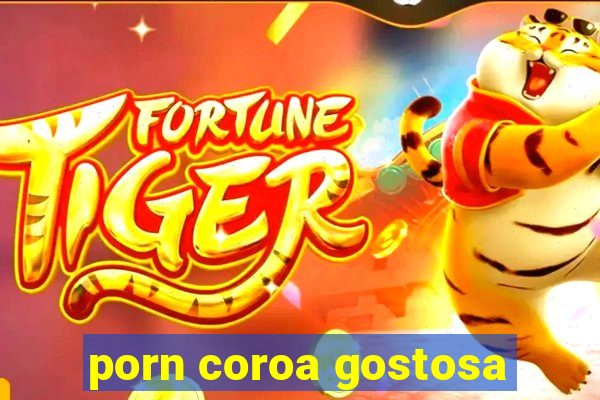 porn coroa gostosa